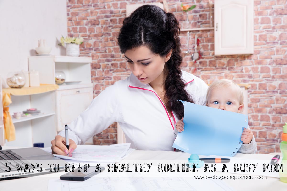 5 ways to keep a healthy routine as a busy mom