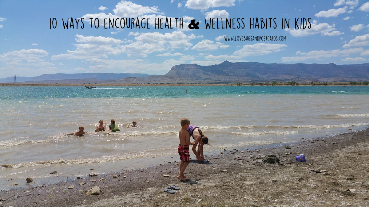 10 ways to encourage health & wellness habits in kids