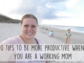 10 tips to be more productive when you are a working mom