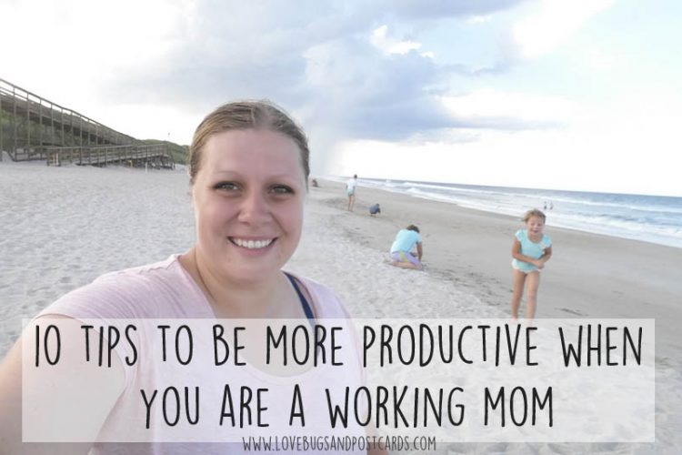 10 tips to be more productive when you are a working mom
