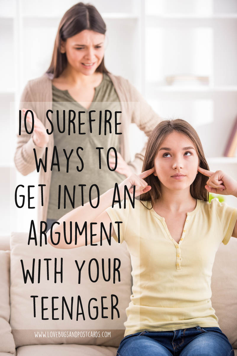 10 surefire ways to get into an argument with your teen