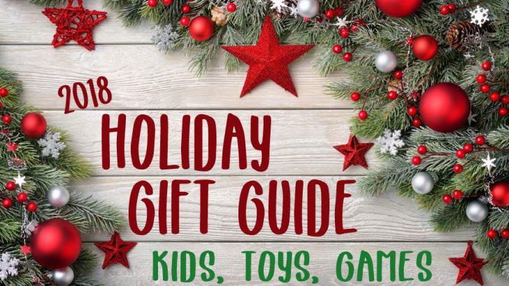 Holiday Gift Guide 2018 – Kids, Toys, Games