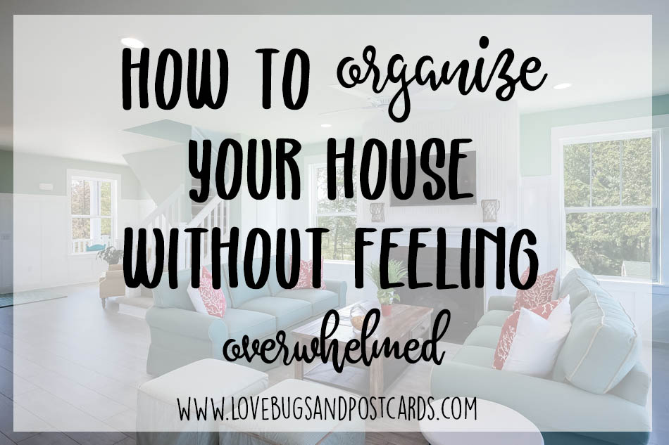 How to organize your house without feeling overwhelmed