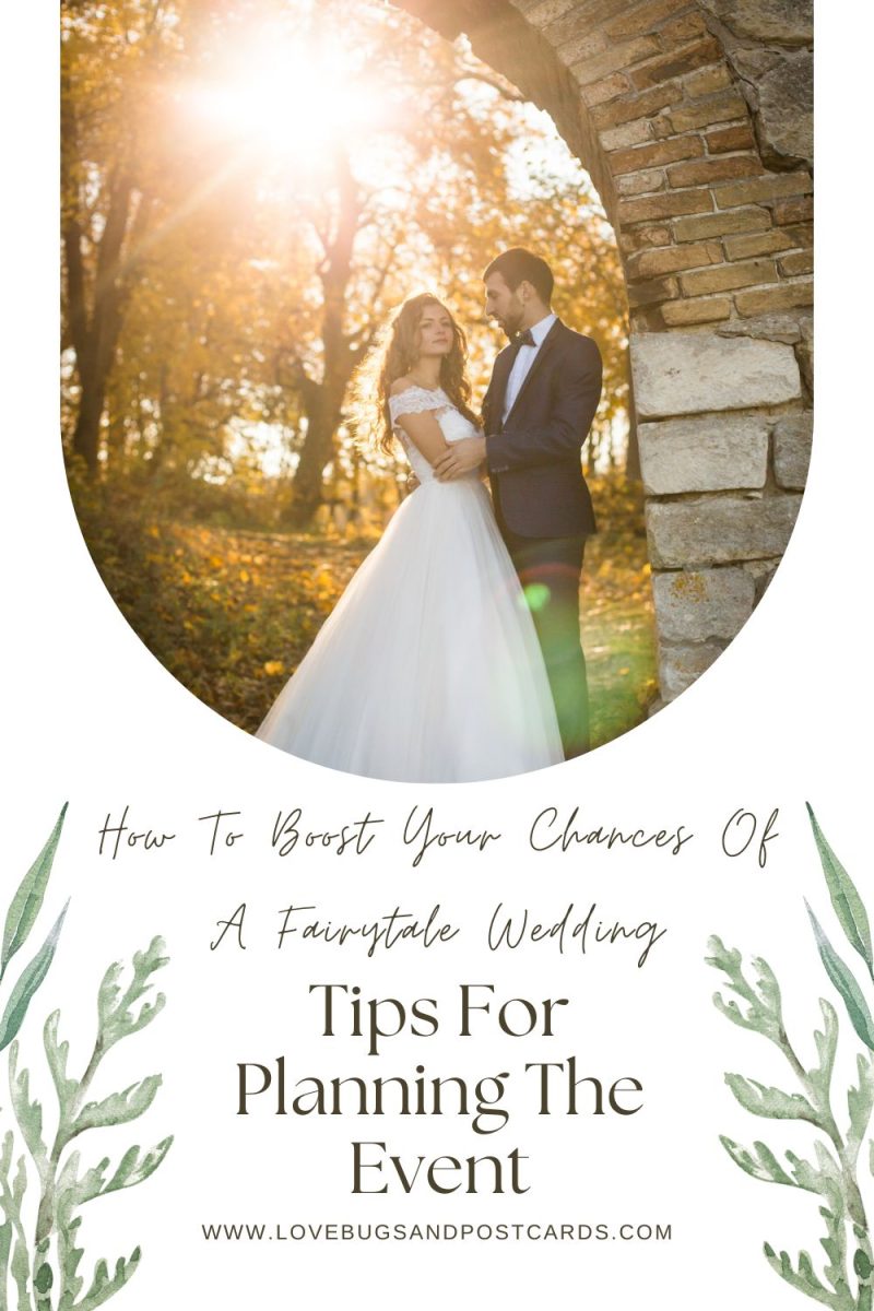How To Boost Your Chances Of A
 Fairytale Wedding : Tips For Planning
The Event